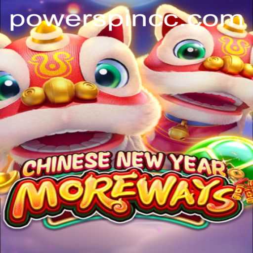 Exploring CHINESENEWYEARMOREWAYS: A New Dimension with POWERSPIN
